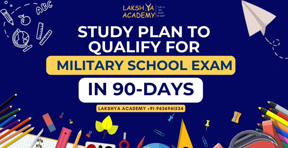 90-Days Study Plan to Qualify for Military School Exam